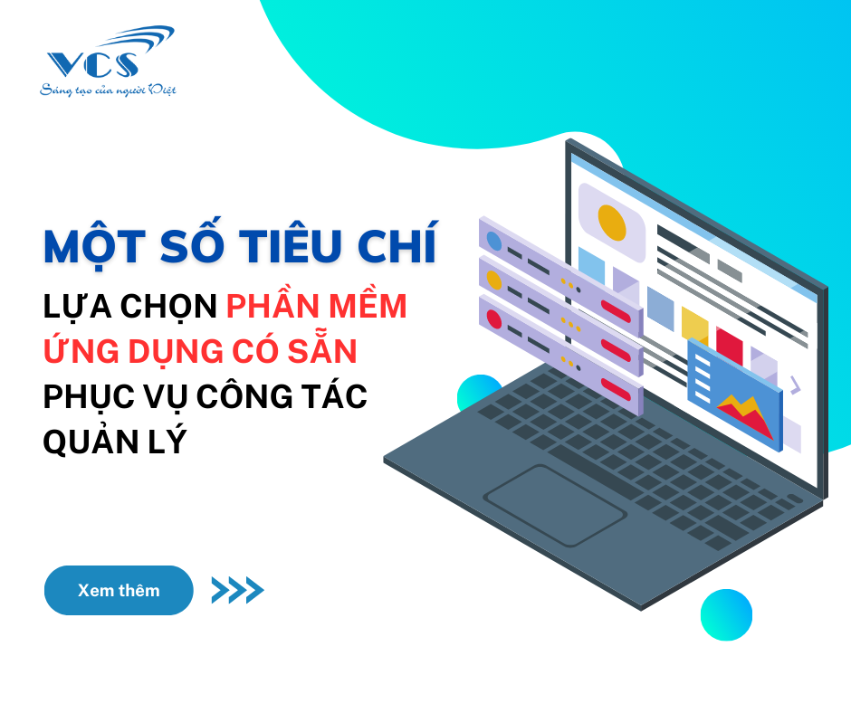 Một số tiêu chí lựa chọn phần mềm ứng dụng có sẵn phục vụ công tác quản lý